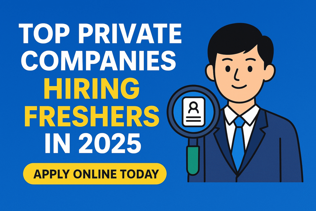 Top Private Companies Hiring Freshers in 2025